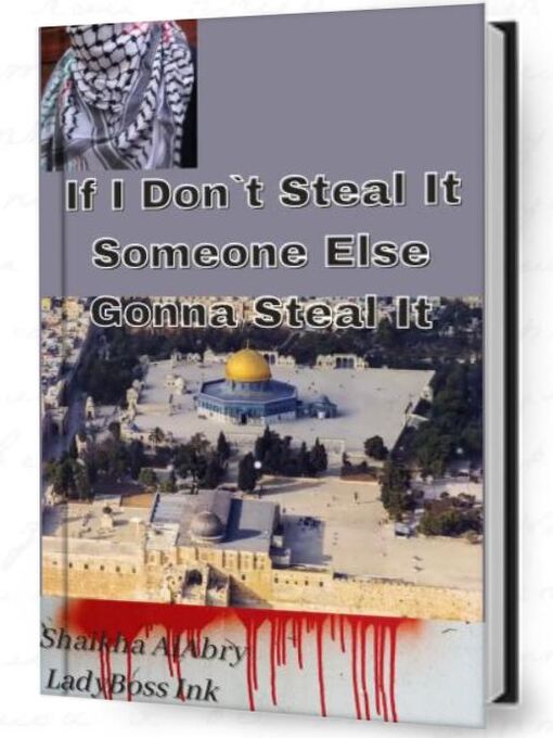 Title details for If I Don't Steal It Someone Else Gonna Steal It by Shaikha AlAbry - Available